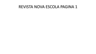 REVISTA NOVA ESCOLA PAGINA 1
 