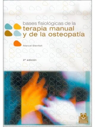 Bases fisiologicas de la terapia manual y osteopatia   marcel bienfait