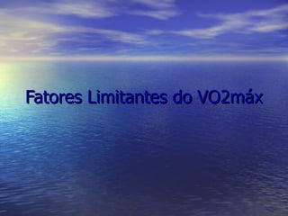 Fatores Limitantes do VO2máx 