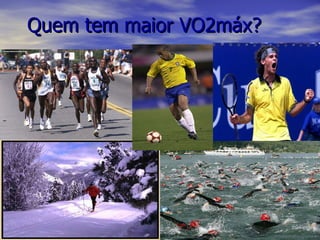 Quem tem maior VO2máx? 