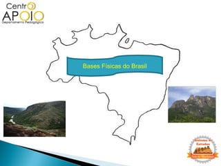 Bases Físicas do Brasil
 