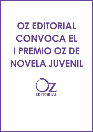 OZ EDITORIAL
CONVOCA EL
I PREMIO OZ DE
NOVELA JUVENIL
 