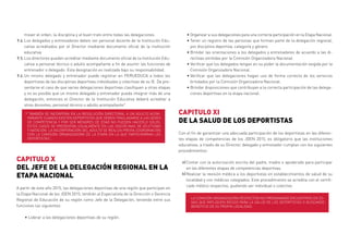 mover el orden, la disciplina y el buen trato entre todas las delegaciones.
Los delegados y entrenadores deben ser personal docente de la Institución Edu-
cativa acreditados por el Director mediante documento oficial de la institución
educativa.
Los directores pueden acreditar mediante documento oficial de la Institución Edu-
cativa a personal técnico o adulto acompañante a fin de asumir las funciones de
entrenador o delegado. Esta designación es realizada bajo su responsabilidad.
Un mismo delegado y entrenador puede registrar en PERUEDUCA a todos los
deportistas de las disciplinas deportivas individuales y colectivas de su IE. De pre-
sentarse el caso de que varias delegaciones deportivas clasifiquen a otras etapas
y no es posible que un mismo delegado y entrenador pueda integrar más de una
delegación, entonces el Director de la Institución Educativa deberá acreditar a
otros docentes, personal técnico o adulto acompañante*.
CAPITULO X
DEL JEFE DE LA DELEGACIÓN REGIONAL EN LA
ETAPA NACIONAL
A partir de este año 2015, las delegaciones deportivas de una región que participan en
la Etapa Nacional de los JDEN 2015, tendrán al Especialista de la Dirección o Gerencia
Regional de Educación de su región como Jefe de la Delegación, teniendo entre sus
funciones las siguientes:
•	Liderar a las delegaciones deportivas de su región.
9.4.
9.5.
9.6.
“TAMBIÉN SE INCORPORA EN LA RESOLUCIÓN DIRECTORAL A UN ADULTO ACOM-
PAÑANTE CUANDO EXISTEN DEPORTISTAS QUE DEBEN TRASLADARSE A LAS SEDES
DE COMPETENCIA Y POR SER MENORES DE EDAD NO PUEDEN HACERLO SOLOS.
ESTOS CASOS SE PRESENTAN USUALMENTE EN LAS DISCIPLINAS DE ATLETISMO
Y NATACIÓN. LA INCORPORACIÓN DEL ADULTO SE REALIZA PREVIA COORDINACIÓN
CON LA COMISIÓN ORGANIZADORA DE LA ETAPA EN LA QUE PARTICIPARÍAN LOS
DEPORTISTAS”.
•	Organizar a sus delegaciones para una correcta participación en la Etapa Nacional.
•	Tener un registro de las personas que forman parte de la delegación regional,
por disciplina deportiva, categoría y género.
•	Brindar las orientaciones a los delegados y entrenadores de acuerdo a las di-
rectivas emitidas por la Comisión Organizadora Nacional.
•	Verificar que los delegados tengan en su poder la documentación exigida por la
Comisión Organizadora Nacional.
•	Verificar que las delegaciones hagan uso de forma correcta de los servicios
brindados por la Comisión Organizadora Nacional.
•	Brindar disposiciones que contribuyan a la correcta participación de las delega-
ciones deportivas en la etapa nacional.
CAPITULO XI
DE LA SALUD DE LOS DEPORTISTAS
Con el fin de garantizar una adecuada participación de los deportistas en las diferen-
tes etapas de competencias de los JDEN 2015, es obligatorio que las instituciones
educativas, a través de su Director, delegado y entrenador cumplan con los siguientes
procedimientos:
Contar con la autorización escrita del padre, madre o apoderado para participar
en las diferentes etapas de competencias deportivas.
Realizar la revisión médica a los deportistas en establecimientos de salud de su
localidad y con médicos colegiados. Este procedimiento se acredita con el certifi-
cado médico respectivo, pudiendo ser individual o colectivo.
“LA COMISIÓN ORGANIZADORA RESPECTIVA NO PROGRAMARÁ ENCUENTROS EN ZONAS QUE IM-
PLIQUEN RIESGO PARA LA SALUD DE LOS DEPORTISTAS O BUSCANDO BENEFICIO DE SU PROPIA
LOCALIDAD”.
a)
b)
LA COMISIÓN ORGANIZADORA RESPECTIVA NO PROGRAMARÁ ENCUENTROS EN ZO-
NAS QUE IMPLIQUEN RIESGO PARA LA SALUD DE LOS DEPORTISTAS O BUSCANDO
BENEFICIO DE SU PROPIA LOCALIDAD.
 