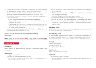 El puntaje de cada actividad se obtiene de la sumatoria de los puntajes obtenidos
por cada deportista, siendo el máximo a obtener de 24.00 puntos. (PA)
El puntaje final de las tres (03) actividades se obtiene de la sumatoria de los punta-
jes de cada actividad, siendo el máximo a obtener de 72.00 puntos. (PFA)
Si un equipo se presenta con un número menor de deportistas se seguirá el si-
guiente procedimiento:
→→ Todos los deportistas desarrollan las pruebas (ambos equipos).
→→ Se tomará de base al equipo con menor número de deportistas “N” y se
controlará las pruebas.
→→ Para el equipo con mayor número de deportistas: todos los deportistas rea-
lizan cada actividad y se seleccionan los “N” mejores puntajes para obtener
el puntaje de cada actividad (PA).
El equipo que obtenga el mayor puntaje final (PFA) recibirá tres (03) puntos y al de
menor puntaje le corresponderá un (01) punto.
PUNTAJE FINAL DE MINI BÁSQUET DE LA CATEGORIA “O” (PFMB)
Se obtiene de:
PFMB = Puntaje del encuentro deportivo (PED) + puntaje final de las actividades (PFA)
CATEGORÍA “A”
INSCRIPCIÓN:	
Para la categoría “A”, se podrán inscribir hasta doce (12) deportistas damas y doce
(12) varones.
REGLAMENTO:		
•	Se jugará con balón N° 5.
•	Se jugará con la altura del aro al piso de 2.65 m.
•	No se concederán tiempos muertos durante los primeros tres periodos; solo un
tiempo muerto en el último periodo.
5.
6.
7.
8.
•	En los tres primeros tiempos, el tiempo de juego será corrido, solo se detendrá
en los tiros libres.
•	En el cuarto tiempo, los últimos tres (03) minutos se deberá jugar con tiempo
real (se debe parar el tiempo).
•	Los doce (12) deportistas deberán participar en el juego.
•	Un deportista deberá jugar solo como máximo dos (02) cuartos.
•	En caso de lesión de algún deportista durante el juego y que no le permita
seguir participando, el entrenador podrá sustituirlo con otro deportista de los
inscritos en la planilla de juego. De sustituir a un lesionado esta se considera:
jugar un cuarto.
SISTEMA DE JUEGO:	
Cada comisión organizadora determinará el sistema de juego de acuerdo a la cantidad
de equipos inscritos, hasta le etapa regional.
DURACIÓN DEL JUEGO:
Se desarrollará en cuatro (04) tiempos de diez (10) minutos cada uno, separados por
un descanso de dos (02) minutos entre el primer y segundo, y entre el tercer y cuarto
tiempo; entre el segundo y tercer tiempo se el descanso será de diez (10) minutos.
PUNTAJE:	
Ganador: dos (02) puntos.
Perdedor: un (01) punto.
No se presentó: cero (00) puntos.
NUMERACIÓN:
Del 04 al 99, en el pecho y la espalda.
DESEMPATE 	
•	Se tendrá en cuenta lo siguiente:
•	En caso de igualdad de puntaje entre dos equipos, gana el equipo vencedor del
partido entre ellos.
 