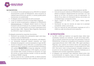 16
8.2 INSCRIPCIÓN
•	 La inscripción de los participantes en los JFEN 2015 se realizará
exclusivamente a través de PERUEDUCA, dicha inscripción se
realizará hasta el 26 de junio del 2015, no siendo posible admitir
inscripciones con posterioridad.
•	 El delegado será el responsable de dicha inscripción.
•	 La foto se insertará en la ficha en la Etapa Macro Regional.
•	 Luego de inscribir al participante o delegación en PERUEDUCA
www.perueduca.pe, el delegado deberá imprimir la Ficha de
Inscripción para ser firmada por él y el director de la IE o CEBA,
la misma que será presentada a la comisión organizadora de la
siguiente etapa: UGEL, Regional, Macro Regional y Nacional de
los JFEN 2015, según corresponda.
El delegado presentará los siguientes documentos:
•	 Resolución que acredita a los participantes según cada etapa,
emitida a través de PERUEDUCA.
•	 Fotocopia simple del DNI vigente del estudiante y del delegado.
•	 Los estudiantes extranjeros deberán presentar una copia
fedateada del pasaporte o carné de extranjería en lugar del DNI.
•	 Durante la realización de los JFEN 2015, se presentará el DNI
vigente (peruanos), pasaporte o carné de extranjería (extranjeros)
con carácter OBLIGATORIO en todas las categorías; si el DNI
está caduco, se deberá presentar el DNI original y el voucher
que acredite haber iniciado el trámite de renovación. En lugar
del voucher se puede presentar también, la ficha de identidad
emitida por RENIEC (original).
•	 Para los casos de robo o pérdida del DNI, se deberá presentar
copia de la denuncia policial por robo o pérdida y el voucher que
acredite haber iniciado el trámite para la obtención del DNI.
•	 Ficha de Inscripción obtenida de PERUEDUCA por el delegado.
Deberá completarse obligatoriamente las secciones I al V que
figuran en la Ficha, de acuerdo al área de participación. La
sección III se refiere a la información técnica y de la obra y se
completará según corresponda al área.
•	 Seguro Integral de Salud u otro seguro médico vigente.
(Obligatorio)
•	 Autorización de viaje de menores de edad de la autoridad
competente, notario o juez de paz.
•	 Ficha de matrícula de cada participante registrada en la IE o
CEBA (con sello de la Dirección de la institución).
ACREDITACIÓN
•	 Las IIEE o CEBA que clasifican a la siguiente etapa, deben estar
acreditados mediante una resolución (a partir de la etapa UGEL,
solo se recibirán resoluciones que hayan sido generadas a través de
PERUEDUCA), firmada por el presidente de la respectiva comisión
organizadora (Director de IE, CEBA, UGEL, DRE, región sede Macro
Regional), cuyo sustento es el informe técnico del especialista de
cultura de la instancia correspondiente o el responsable de los JFEN
2015. Del mismo modo, la documentación completa señalada en
el punto 8.2 de las presentes Bases, deberá ser fedateada por el
Presidente de la comisión organizadora respectiva.
•	 El delegado cuyo estudiante haya clasificado deberá portar toda
la documentación en original y copia, en cada una de las sedes
correspondientes como en las diferentes etapas.
9
 