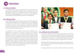 40
RESULTADOS
Los especialistas de cultura y/o responsables de los JFEN 2015 de las
etapas UGEL, Regional y Macro Regional son los encargados de publicar
los resultados en cada una de las etapas de ejecución de los Juegos en
PERUEDUCA www.perueduca.pe Para tal efecto los especialistas y/o
responsables de los JFEN deberán registrarse en PERUEDUCA.
PREMIACIÓN
Para la etapa Regional, Macro Regional y Nacional, el comité organizador
implementará la entrega de una medalla (estudiantes y sus delegados)
y un diploma de reconocimiento y acreditación (estudiantes, delegados
y directores) de los tres primeros lugares. El modelo de ambos será
enviado al presidente de cada comisión organizadora en formato virtual,
por la Comisión Organizadora Nacional.
Los docentes que se encuentren dentro de los alcances de lo
establecido en el artículo 42 de la Ley Nº 29944, Ley de Reforma
Magisterial y el artículo 76 de su Reglamento, aprobado por Decreto
Supremo Nº 004-2013-ED, recibirán una resolución de agradecimiento
y/o felicitación, según corresponda, previa verificación del cumplimiento
de los supuestos establecidos en los artículos antes citados por parte
de la Dirección de Promoción del Bienestar y Reconocimiento Docente
(DIBRED). Para tal efecto, la Dirección General de Educación Básica
Regular remitirá a la DIBRED la lista de los docentes asesores (delegados
en la etapa nacional) de los estudiantes que resulten ubicados en los
tres primeros puestos del presente concurso.
JURADO CALIFICADOR
En todas las etapas, la comisión organizadora designará - siempre en
número impar- a los miembros del jurado calificador de cada área, que
estará integrado por personas de probada idoneidad y profesionalismo
compatible con las áreas de los Juegos Florales Escolares Nacionales
que garanticen una evaluación imparcial y objetiva de los concursos.
El jurado calificador de cada área es responsable de la evaluación de su
área. El fallo es inapelable, debiéndose registrar las calificaciones en el
acta de resultados.
El jurado calificador de cada área podrá nombrar las menciones
11
12
13
 