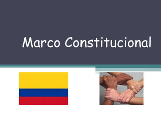 Marco Constitucional

 