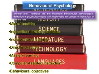 Cognitive Psychology deals with the thinking process of the learners. Piaget,
Bruner, Gagne and Guilford are the chief cog...