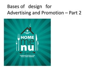 Bases of design for
Advertising and Promotion – Part 2
 