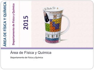 Área de Física y Química
Departamento de Física y Química
 