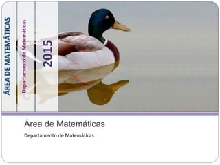 Área de Matemáticas
Departamento de Matemáticas
 