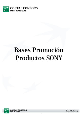 Bases Promoción
Productos SONY




                  Dpto.: Marketing
        1
 