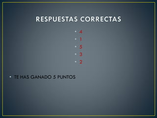 • 4
• 1
• 5
• 3
• 2
• TE HAS GANADO 5 PUNTOS
 