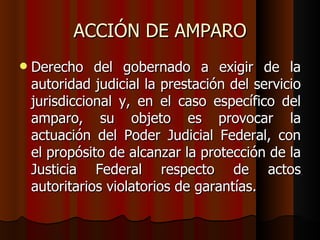 ACCIÓN DE AMPARO Derecho del gobernado a exigir de la autoridad judicial la prestación del servicio jurisdiccional y, en el caso específico del amparo, su objeto es provocar la actuación del Poder Judicial Federal, con el propósito de alcanzar la protección de la Justicia Federal respecto de actos autoritarios violatorios de garantías. 