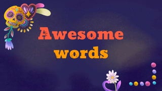 Awesome
words
 
