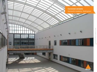 Covered streets

BASESTRUCTURES.COM

Samworth Academy, Nottingham

 