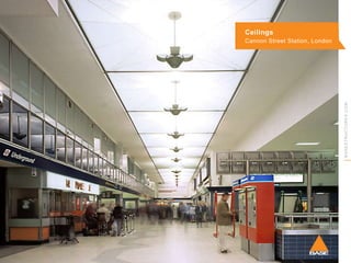 Ceilings

BASESTRUCTURES.COM

Cannon Street Station, London

 