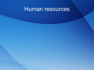 Human resources
 