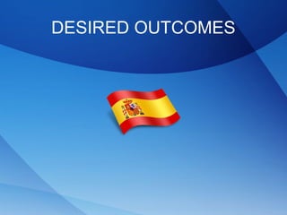 DESIRED OUTCOMES
 