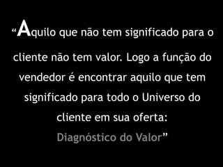 AtençãoEm um mesmo Cliente temos diversos envolvidos: Proprietário