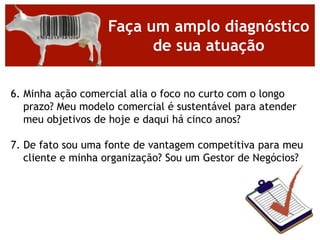 Unindo Tudo Nosso Processo Comercial deve estar orientado a: Encontrar o que tem significado ao Cliente e que temos expertise de entregar