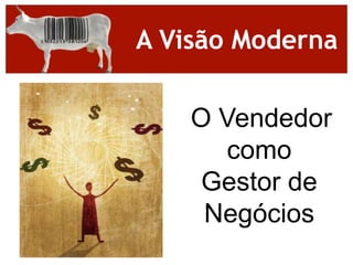 Nessa visão VALOR é a palavra-chave