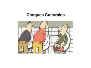Choques Culturales
 