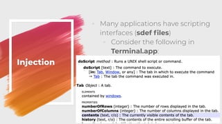Injection
◦ Many applications have scripting
interfaces (sdef ﬁles)
◦ Consider the following in
Terminal.app:
50
 