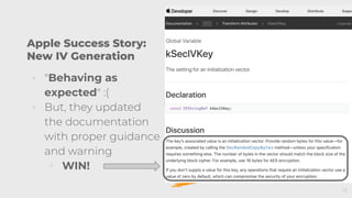 Apple Success Story:
New IV Generation
◦ "Behaving as
expected" :(
◦ But, they updated
the documentation
with proper guida...