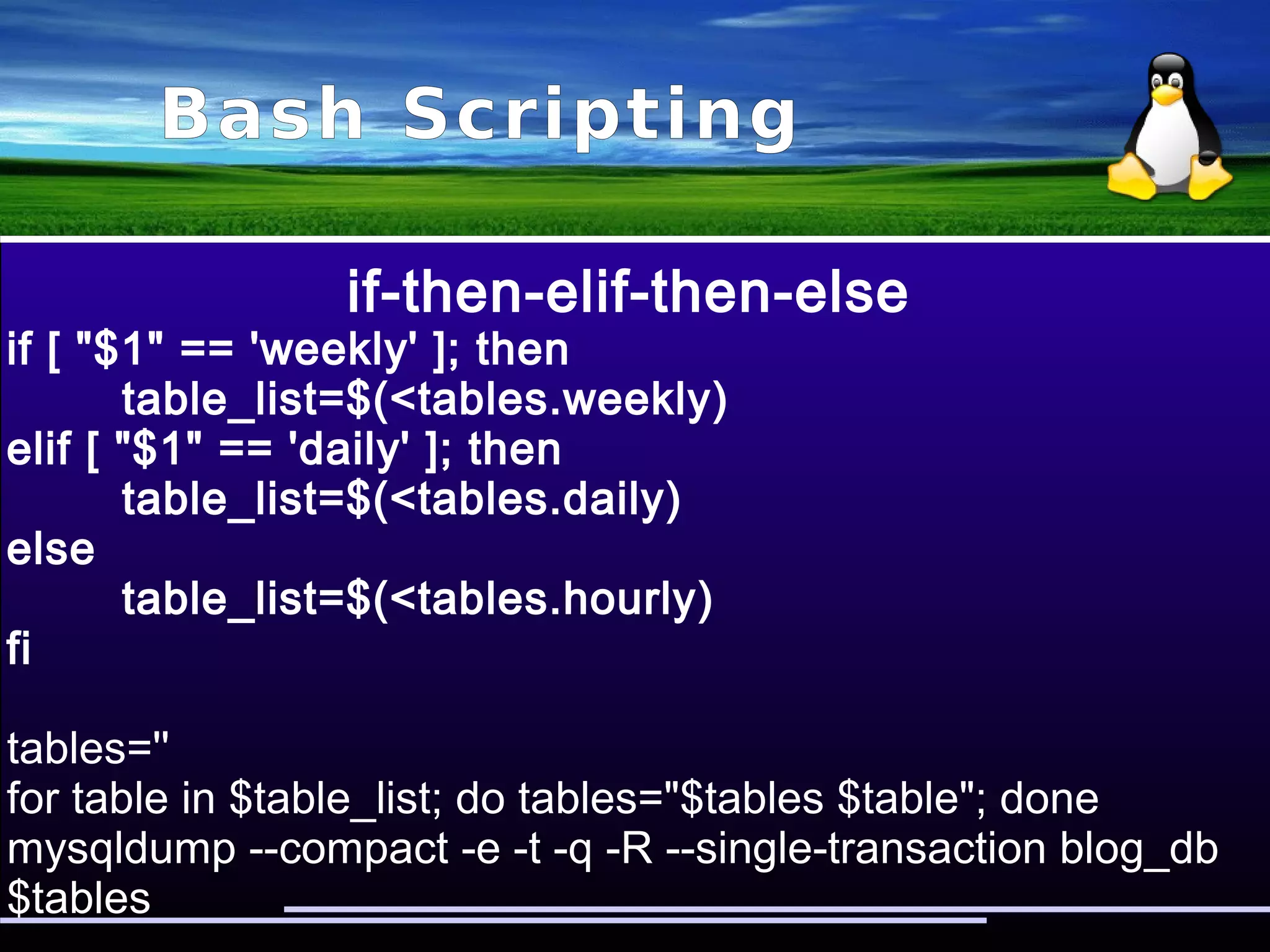 Bash Scripting
Difference in parenthesis
( ) - executes commands in new shell
{ } - executes commands in the current shell
(( )) - arithmetic expressions
[ ] - basic integer arithmetic, basic string comparison
and file attributes checks
[[ ]] - basic integer arithmetic, regular expressions and
file attributes checks
 