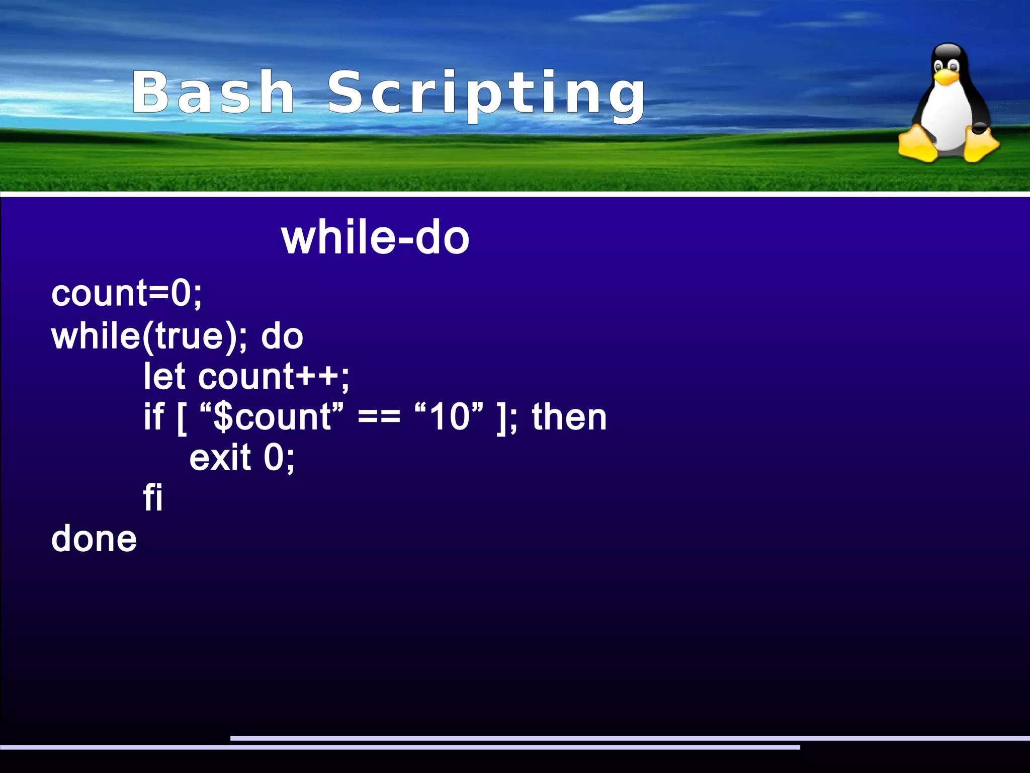 Bash Scripting
for-do
for var in `seq 1 10`; do
echo -n “$var “
done
Ето какво ще изведе това:
1 2 3 4 5 6 7 8 9 10
for file in /bin/*; do
echo $file
done
Това е еквивалентно на ls -1A /bin
 