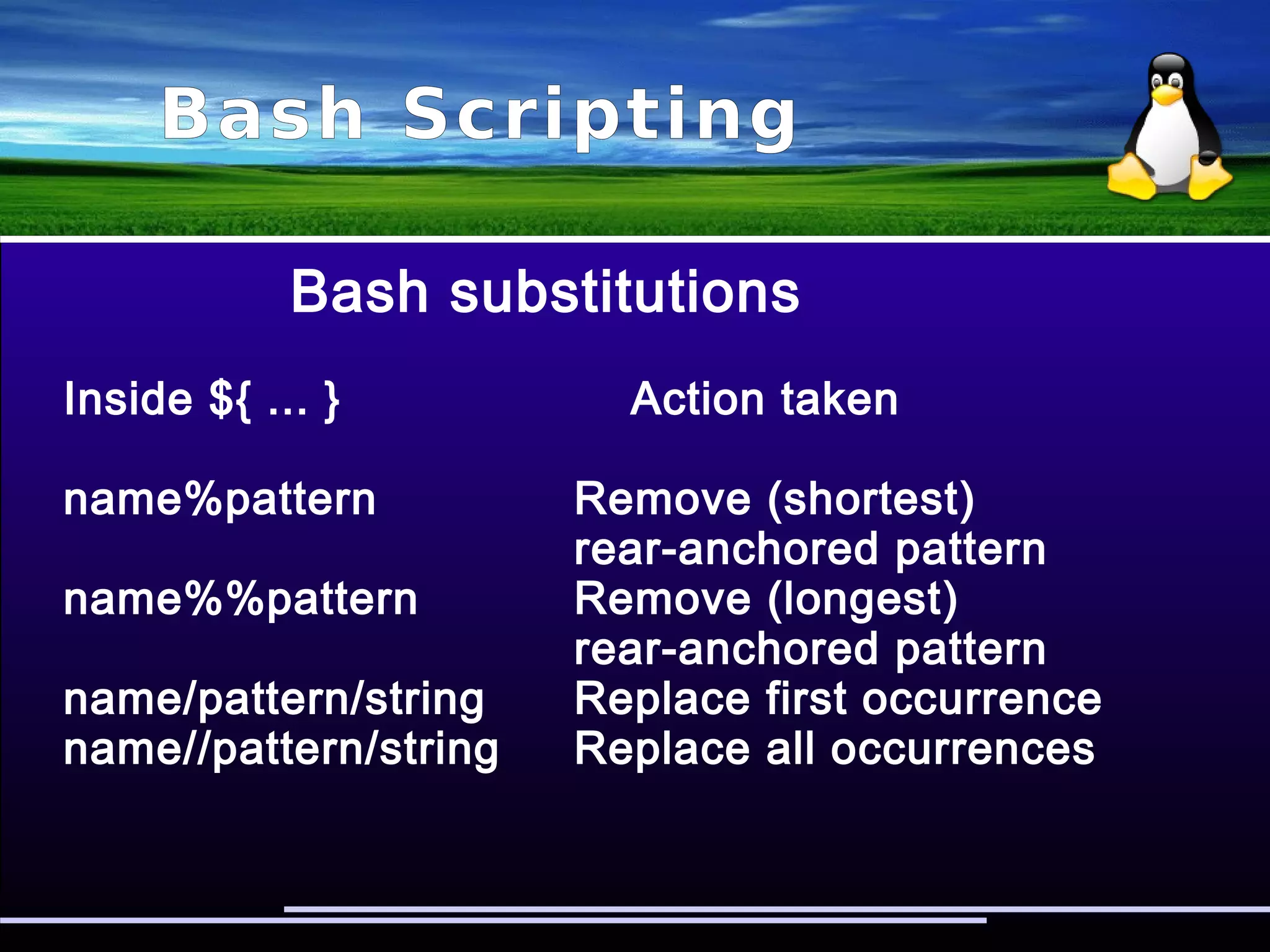 Bash Scripting
Bash substitutions
#!/bin/bash
for i in /dir/*; do
echo ${i/.*/}
done
$ ls *.pl *.txt
collect-plans.pl cpu-abuse.pl landing.txt ap_write.txt
$ ./script
collect-plans
cpu-abuse
landing
ap_write
 