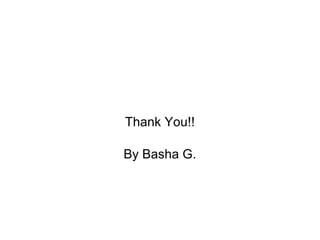 Thank You!! By Basha G. 