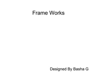 Frame Works Designed By Basha G 