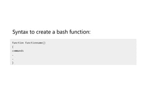 Syntax to create a bash function:
 