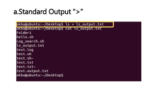 a.Standard Output “>”
 