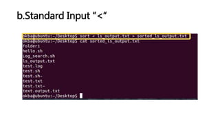 b.Standard Input “<“
 