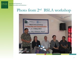 Photo from 2nd BSLA workshop




                               20
 