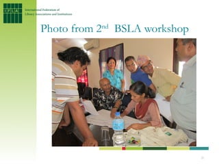 Photo from 2nd BSLA workshop




                               21
 
