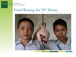 Fund Raising for 50th library




                                25
 