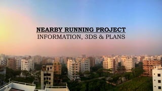 NEARBY RUNNING PROJECT
INFORMATION, 3DS & PLANS
 