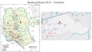 Bashundhara R/A – Location
Plot-746, Road-10, Block-I
Bashundhara
R/A Bashundhara
R/A
 