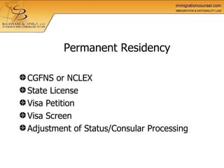 Permanent Residency CGFNS or NCLEX State License Visa Petition  Visa Screen Adjustment of Status/Consular Processing  