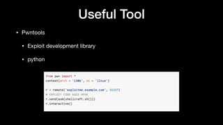 Useful Tool
• Pwntools

• Exploit development library

• python
 