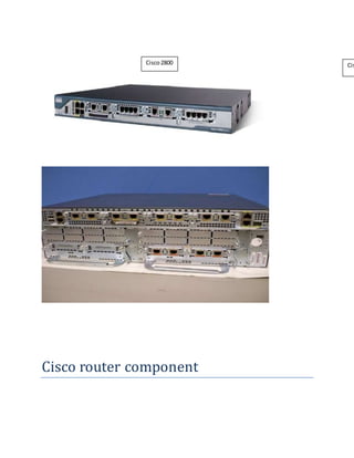 Cisco router component
Cisco2800 Cis
 