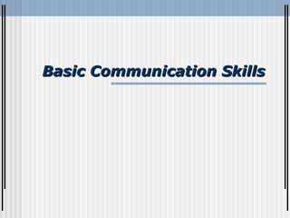 Basic Communication Skills

 