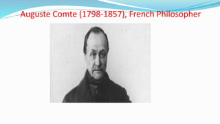 Auguste Comte (1798-1857), French Philosopher
 