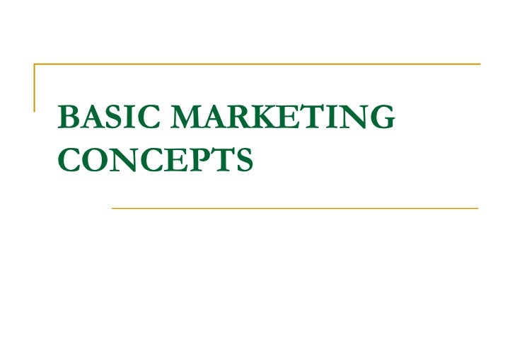 basic concepts of marketing basic marketing concepts