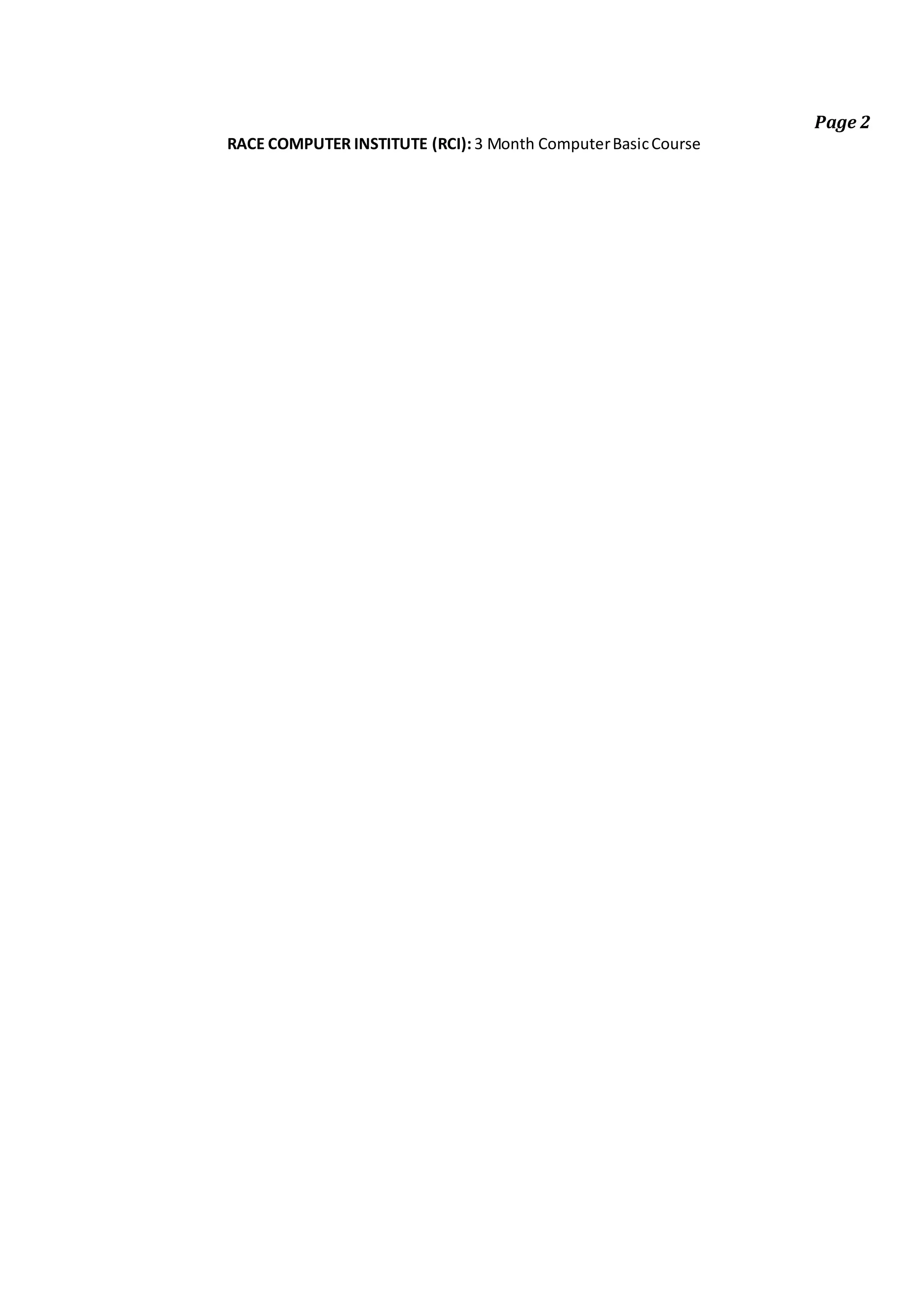 Page 2
RACE COMPUTER INSTITUTE (RCI): 3 Month ComputerBasicCourse
 