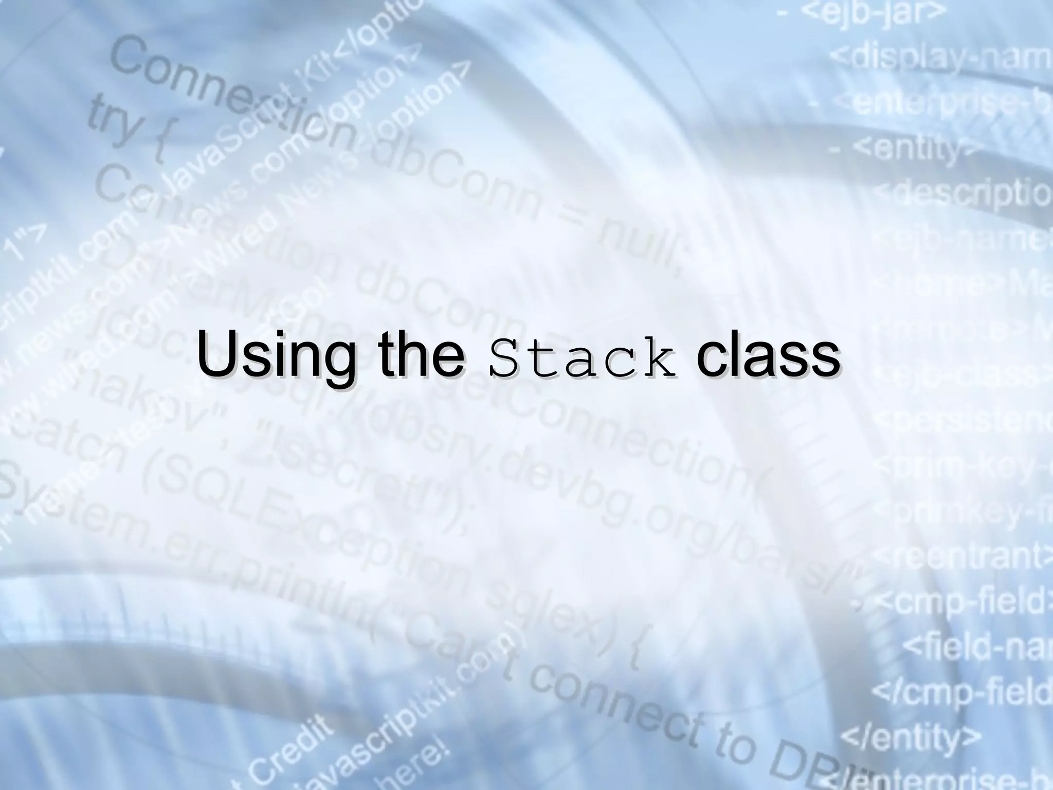 Using the  Stack  class 